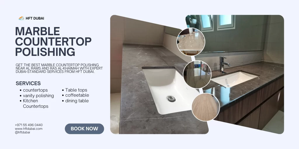 Marble countertop polishing near al rams, hft dubai 971 55 496 0440